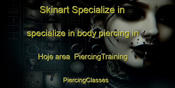 Skinart Specialize in specialize in body piercing in Hoje area | PiercingTraining | PiercingClasses | SkinartTraining-Sweden