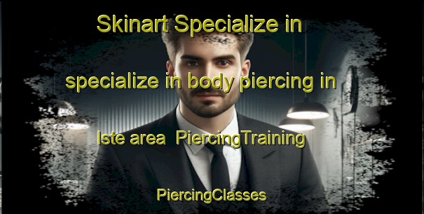 Skinart Specialize in specialize in body piercing in Iste area | #PiercingTraining #PiercingClasses #SkinartTraining-Sweden