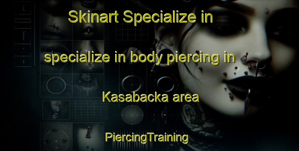 Skinart Specialize in specialize in body piercing in Kasabacka area | #PiercingTraining #PiercingClasses #SkinartTraining-Sweden