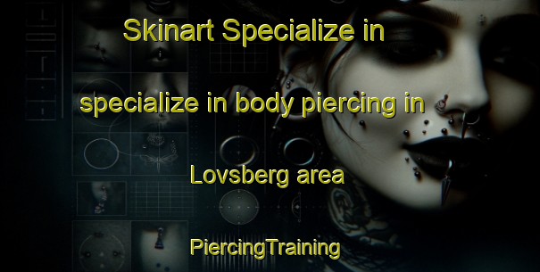 Skinart Specialize in specialize in body piercing in Lovsberg area | #PiercingTraining #PiercingClasses #SkinartTraining-Sweden