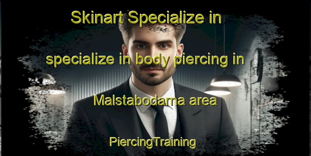 Skinart Specialize in specialize in body piercing in Malstabodarna area | #PiercingTraining #PiercingClasses #SkinartTraining-Sweden