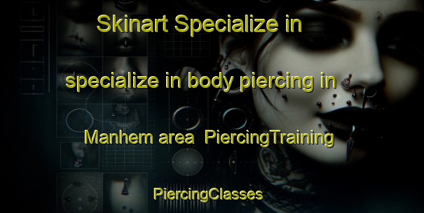Skinart Specialize in specialize in body piercing in Manhem area | PiercingTraining | PiercingClasses | SkinartTraining-Sweden