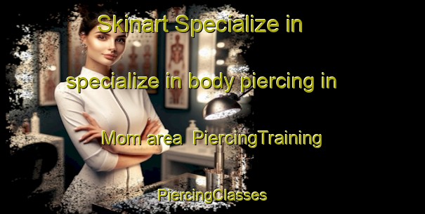 Skinart Specialize in specialize in body piercing in Mom area | #PiercingTraining #PiercingClasses #SkinartTraining-Sweden