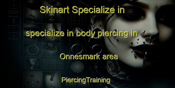 Skinart Specialize in specialize in body piercing in Onnesmark area | #PiercingTraining #PiercingClasses #SkinartTraining-Sweden