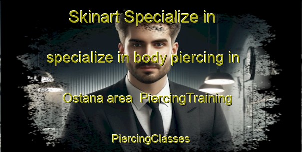 Skinart Specialize in specialize in body piercing in Ostana area | #PiercingTraining #PiercingClasses #SkinartTraining-Sweden