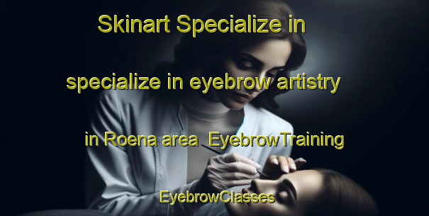 Skinart Specialize in specialize in eyebrow artistry in Roena area | EyebrowTraining | EyebrowClasses | SkinartTraining-Sweden