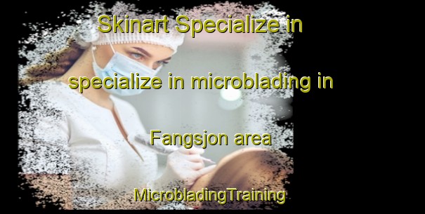 Skinart Specialize in specialize in microblading in Fangsjon area | #MicrobladingTraining #MicrobladingClasses #SkinartTraining-Sweden