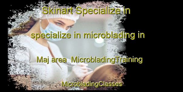 Skinart Specialize in specialize in microblading in Maj area | #MicrobladingTraining #MicrobladingClasses #SkinartTraining-Sweden