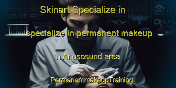 Skinart Specialize in specialize in permanent makeup in Angsosund area | #PermanentmakeupTraining #PermanentmakeupClasses #SkinartTraining-Sweden