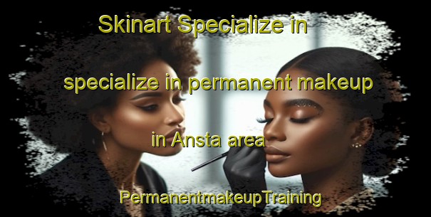 Skinart Specialize in specialize in permanent makeup in Ansta area | PermanentmakeupTraining | PermanentmakeupClasses | SkinartTraining-Sweden