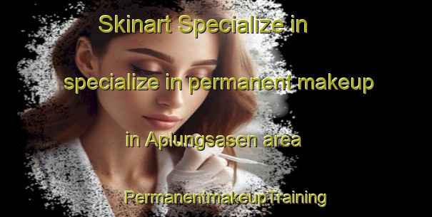 Skinart Specialize in specialize in permanent makeup in Aplungsasen area | #PermanentmakeupTraining #PermanentmakeupClasses #SkinartTraining-Sweden