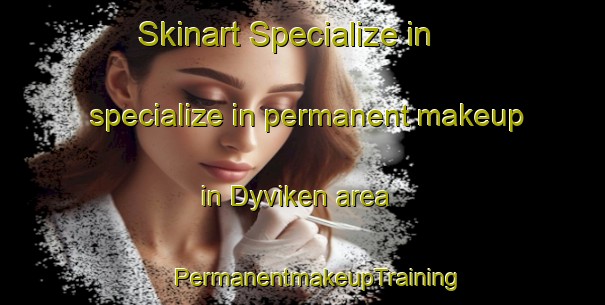 Skinart Specialize in specialize in permanent makeup in Dyviken area | #PermanentmakeupTraining #PermanentmakeupClasses #SkinartTraining-Sweden