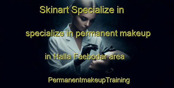Skinart Specialize in specialize in permanent makeup in Halla Faebodar area | PermanentmakeupTraining | PermanentmakeupClasses | SkinartTraining-Sweden