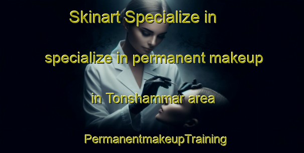 Skinart Specialize in specialize in permanent makeup in Tonshammar area | PermanentmakeupTraining | PermanentmakeupClasses | SkinartTraining-Sweden