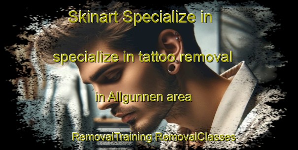 Skinart Specialize in specialize in tattoo removal in Allgunnen area | #RemovalTraining #RemovalClasses #SkinartTraining-Sweden