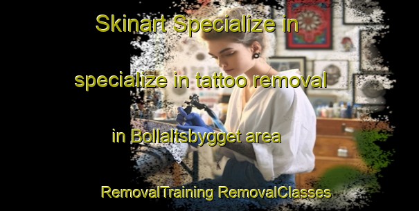 Skinart Specialize in specialize in tattoo removal in Bollaltsbygget area | #RemovalTraining #RemovalClasses #SkinartTraining-Sweden