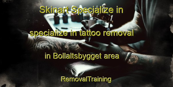 Skinart Specialize in specialize in tattoo removal in Bollaltsbygget area | RemovalTraining | RemovalClasses | SkinartTraining-Sweden