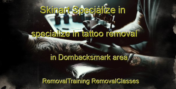 Skinart Specialize in specialize in tattoo removal in Dombacksmark area | #RemovalTraining #RemovalClasses #SkinartTraining-Sweden