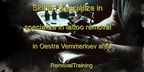 Skinart Specialize in specialize in tattoo removal in Oestra Vemmerloev area | RemovalTraining | RemovalClasses | SkinartTraining-Sweden