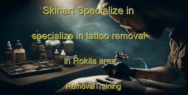 Skinart Specialize in specialize in tattoo removal in Rokila area | RemovalTraining | RemovalClasses | SkinartTraining-Sweden