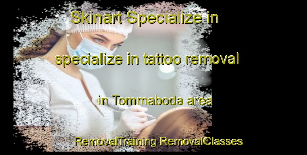 Skinart Specialize in specialize in tattoo removal in Tommaboda area | #RemovalTraining #RemovalClasses #SkinartTraining-Sweden