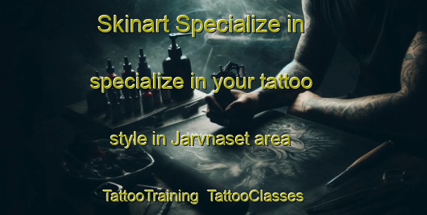 Skinart Specialize in specialize in your tattoo style in Jarvnaset area | TattooTraining | TattooClasses | SkinartTraining-Sweden
