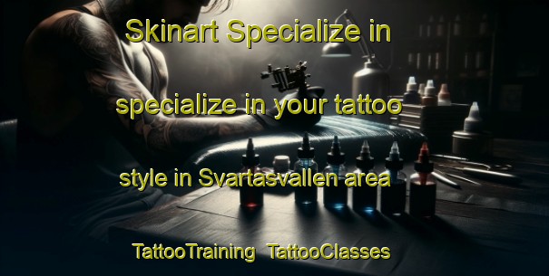 Skinart Specialize in specialize in your tattoo style in Svartasvallen area | TattooTraining | TattooClasses | SkinartTraining-Sweden