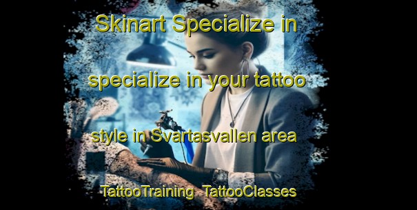 Skinart Specialize in specialize in your tattoo style in Svartasvallen area | TattooTraining | TattooClasses | SkinartTraining-Sweden