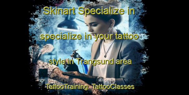 Skinart Specialize in specialize in your tattoo style in Trangsund area | TattooTraining | TattooClasses | SkinartTraining-Sweden