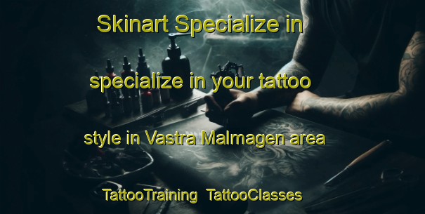 Skinart Specialize in specialize in your tattoo style in Vastra Malmagen area | TattooTraining | TattooClasses | SkinartTraining-Sweden