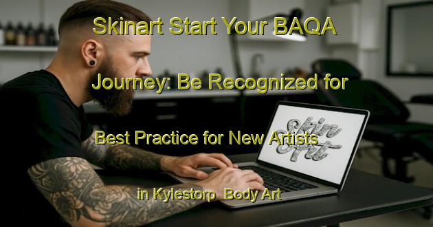 Skinart Start Your BAQA Journey: Be Recognized for Best Practice for New Artists in Kylestorp | Body Art Qualification Authority | BAQA-Sweden