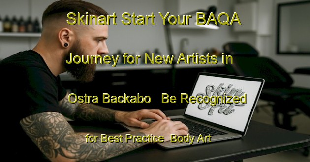 Skinart Start Your BAQA Journey for New Artists in Ostra Backabo - Be Recognized for Best Practice | Body Art Qualification Authority | BAQA-Sweden