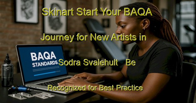 Skinart Start Your BAQA Journey for New Artists in Sodra Svalehult - Be Recognized for Best Practice | Body Art Qualification Authority | BAQA-Sweden