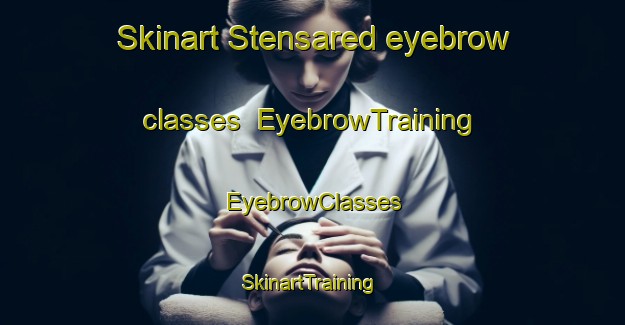 Skinart Stensared eyebrow classes | EyebrowTraining | EyebrowClasses | SkinartTraining-Sweden