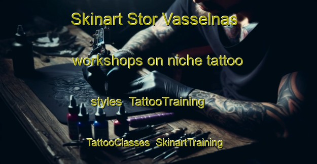 Skinart Stor Vasselnas workshops on niche tattoo styles | TattooTraining | TattooClasses | SkinartTraining-Sweden