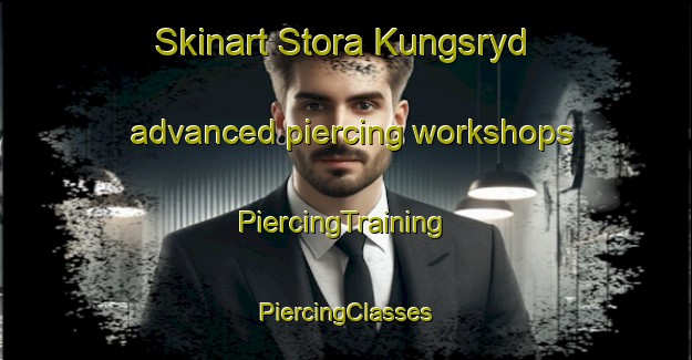 Skinart Stora Kungsryd advanced piercing workshops | #PiercingTraining #PiercingClasses #SkinartTraining-Sweden