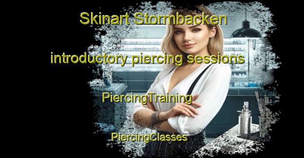 Skinart Stormbacken introductory piercing sessions | PiercingTraining | PiercingClasses | SkinartTraining-Sweden