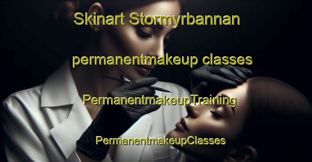 Skinart Stormyrbannan permanentmakeup classes | PermanentmakeupTraining | PermanentmakeupClasses | SkinartTraining-Sweden