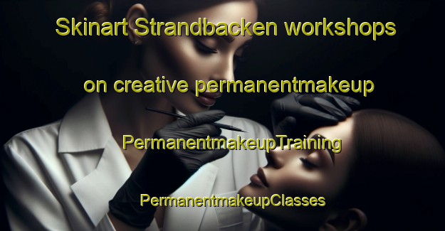 Skinart Strandbacken workshops on creative permanentmakeup | #PermanentmakeupTraining #PermanentmakeupClasses #SkinartTraining-Sweden