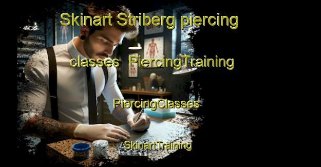 Skinart Striberg piercing classes | PiercingTraining | PiercingClasses | SkinartTraining-Sweden