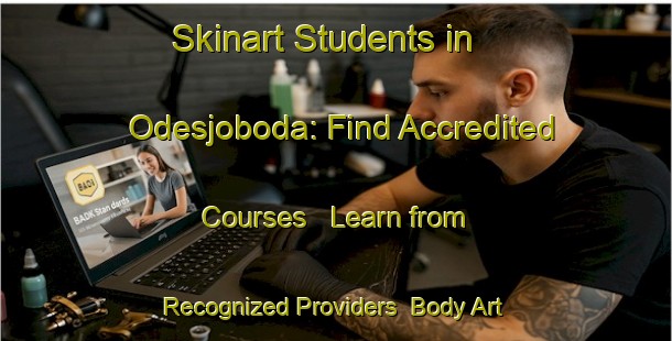Skinart Students in Odesjoboda: Find Accredited Courses - Learn from Recognized Providers | Body Art Qualification Authority | BAQA-Sweden