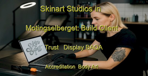 Skinart Studios in Motingselberget: Build Client Trust - Display BAQA Accreditation | Body Art Qualification Authority | BAQA-Sweden