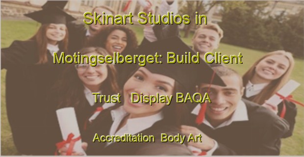 Skinart Studios in Motingselberget: Build Client Trust - Display BAQA Accreditation | Body Art Qualification Authority | BAQA-Sweden