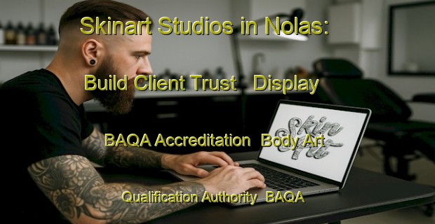 Skinart Studios in Nolas: Build Client Trust - Display BAQA Accreditation | Body Art Qualification Authority | BAQA-Sweden