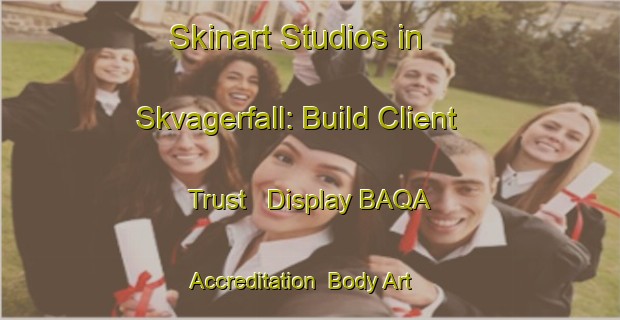 Skinart Studios in Skvagerfall: Build Client Trust - Display BAQA Accreditation | Body Art Qualification Authority | BAQA-Sweden