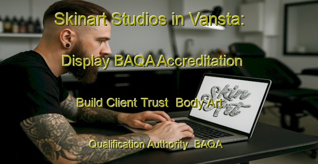 Skinart Studios in Vansta: Display BAQA Accreditation - Build Client Trust | Body Art Qualification Authority | BAQA-Sweden