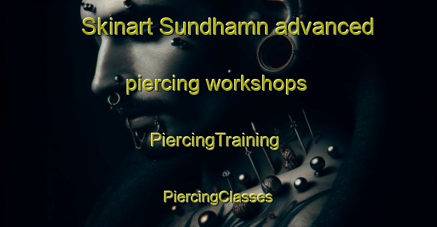 Skinart Sundhamn advanced piercing workshops | #PiercingTraining #PiercingClasses #SkinartTraining-Sweden