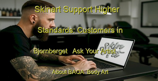 Skinart Support Higher Standards: Customers in Bjornberget - Ask Your Artist About BAQA | Body Art Qualification Authority | BAQA-Sweden