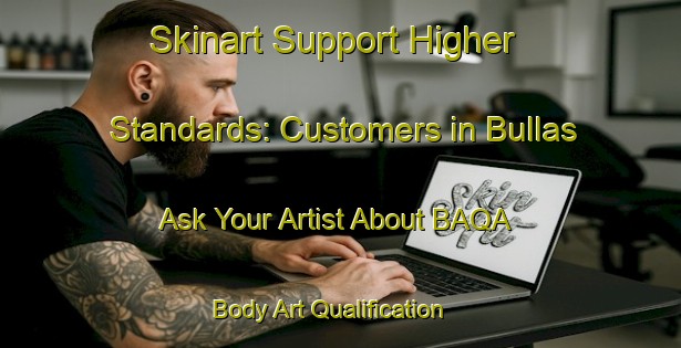 Skinart Support Higher Standards: Customers in Bullas - Ask Your Artist About BAQA | Body Art Qualification Authority | BAQA-Sweden