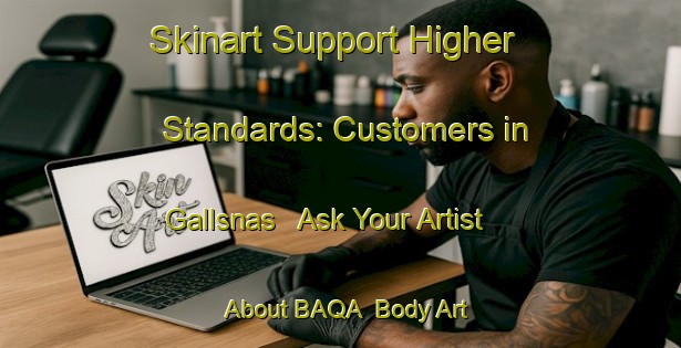 Skinart Support Higher Standards: Customers in Gallsnas - Ask Your Artist About BAQA | Body Art Qualification Authority | BAQA-Sweden